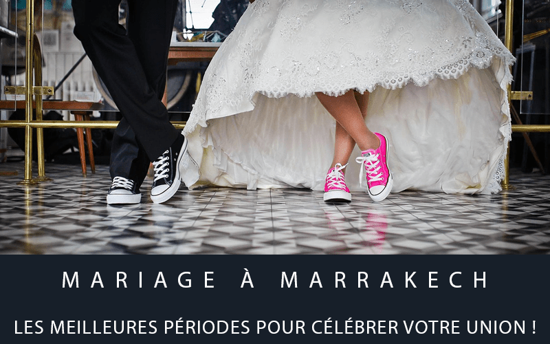 Mariage à Marrakech : Les meilleures périodes pour célébrer votre union !