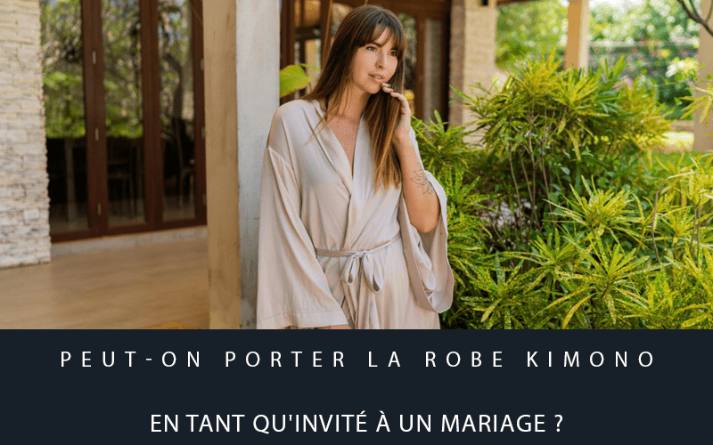 Peut-on porter la robe kimono en tant qu'invité à un mariage ?