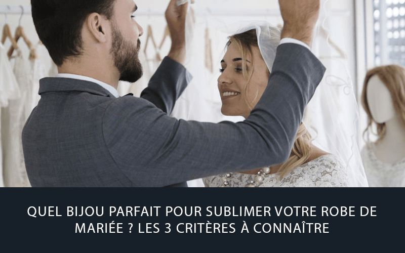 Quel bijou parfait pour sublimer votre robe de mariée ? Les 3 critères à connaître