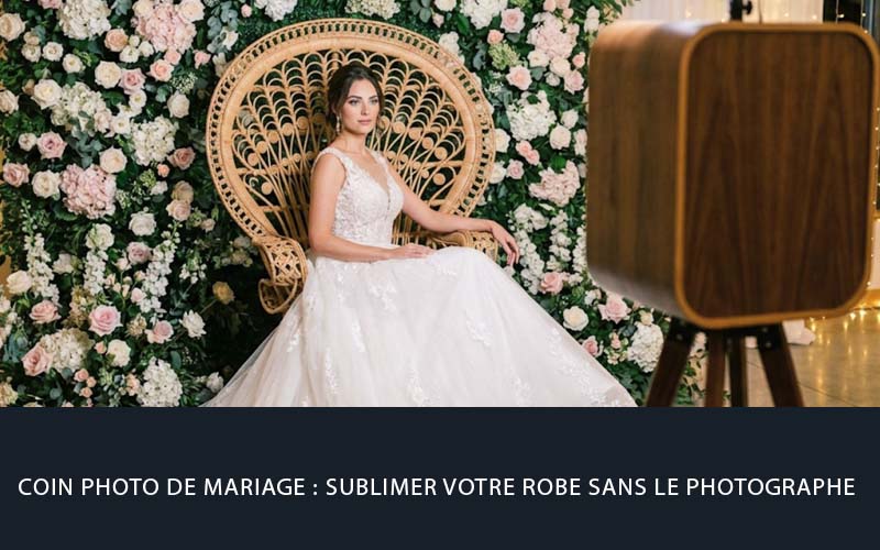 Coin photo de mariage : Sublimer votre robe sans le photographe