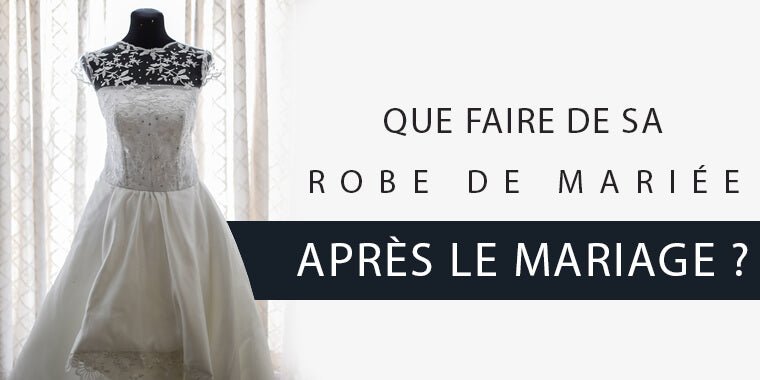Que faire de sa robe de mariée après le mariage ?