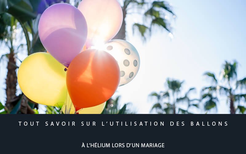Tout savoir sur l’utilisation des ballons à l’hélium lors d’un mariage
