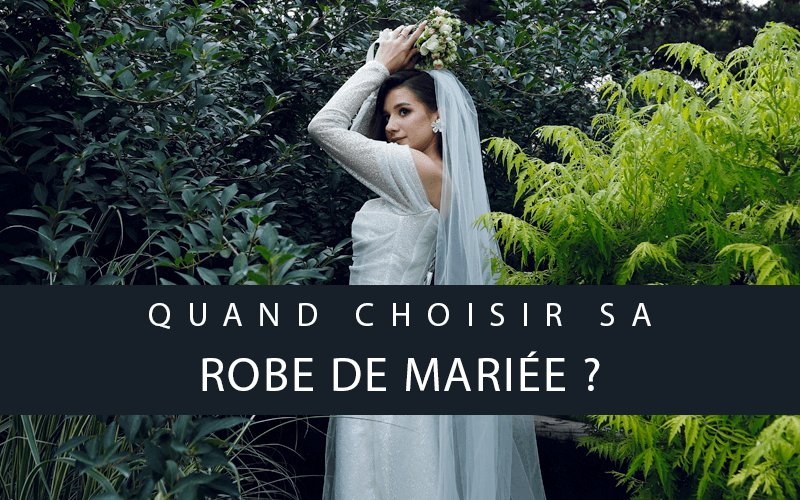 Quand choisir sa robe de mariée ?